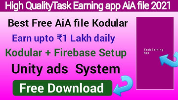 High Quality Task Earning app AiA file kodular 2021 / Earn upto 1 Lakh daily / With Unity ads system