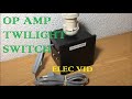🌙✨ Interruptor Crepuscular con Amplificador Operacional – Luz Nocturna Automática 🔆🔅 ✨🌙