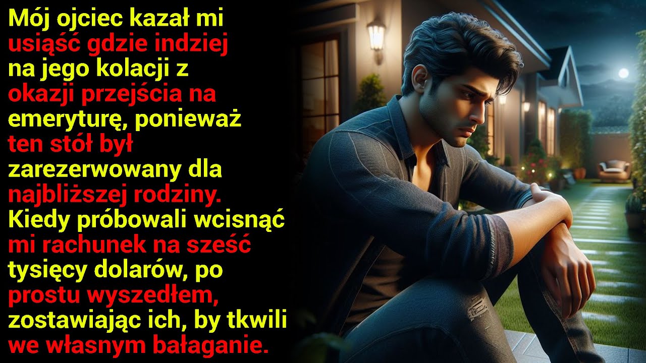 Mój Ojciec Kazał Mi Usiąść Gdzie Indziej Na Jego Kolacji Z Okazji Przejścia Na Emeryturę.....