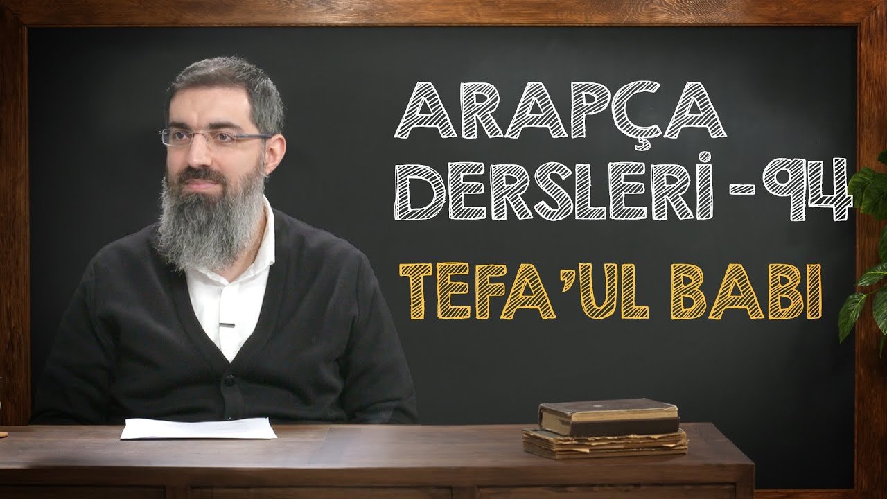 Tefa'ul Babı | Arapça Dersleri 94 | Halis Bayancuk Hoca
