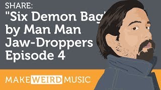 Share: Six Demon Bag by Man Man, Jaw Dropper, Ep. 4
