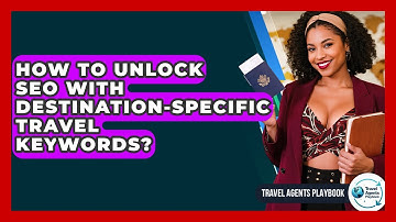 How To Unlock SEO With Destination-specific Travel Keywords? - Travel Agents Playbook