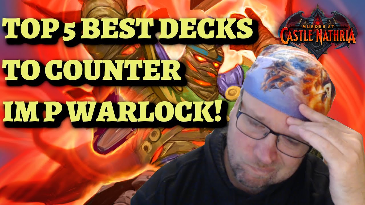 TOP 5 Best Decks to Counter and Beat Imp Warlock! (Hearthstone Castle
