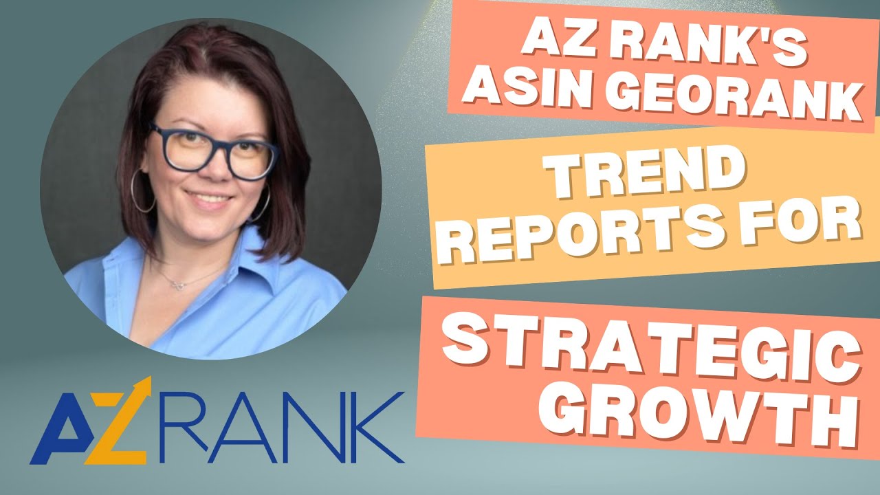 AZ Rank's ASIN GeoRank Trend Reports for Strategic Growth | Tutorial 3