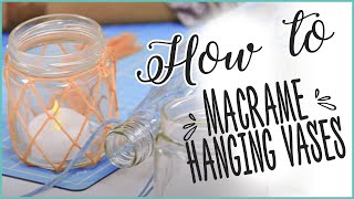 How to make Macrame Hanging Vases