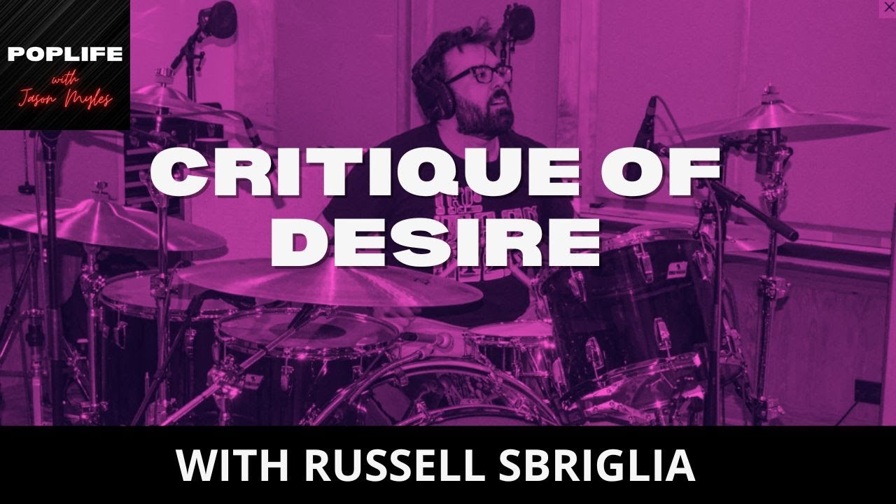 Pop Life: Critique of Desire ft. Russell Sbriglia