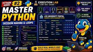 Python #2 | Decision Making & Loops🔥 Complete Guide + University Admission Management System Project