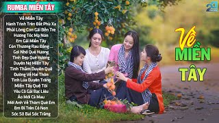 Về Miền Tây ♥ LK Nhạc Rumba Dân Ca Quê Hương Miền Tây ♥ Dân Ca Quê Hương Hay Nhất 2024