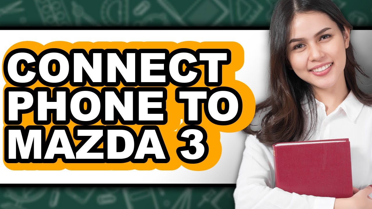 How to Connect Your Phone to Mazda 3: Easy Method Guide