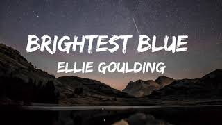 Ellie Goulding - Brightest Blue (lyric)🎶