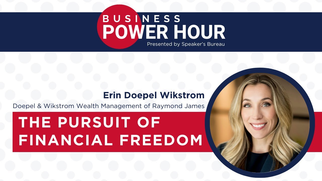 The Pursuit of Financial Freedom Erin Doepel Wikstrom | July 11, 2024