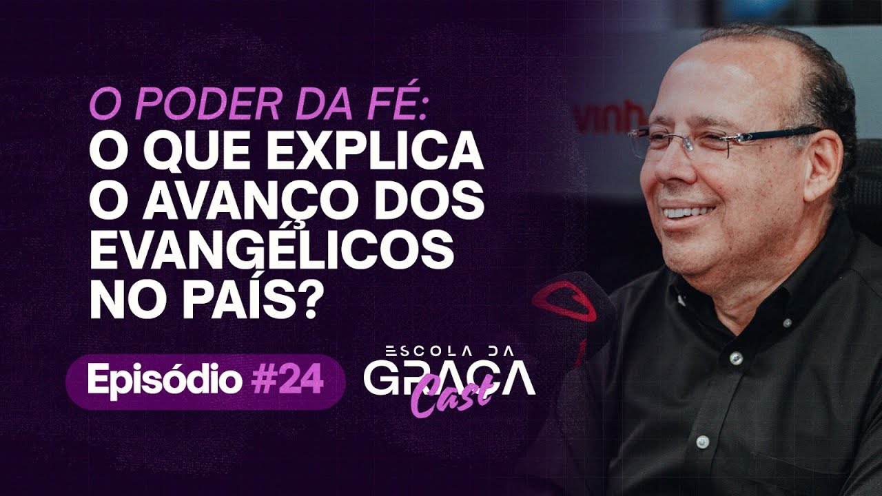 ESCOLA DA GRAÇA CAST | O AVANÇO DOS EVANGÉLICOS NO PAÍS | REPRISE EP 24 I PR.ALUÍZIO SILVA I10.12.25
