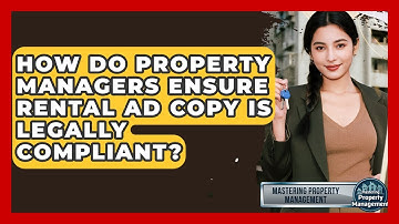 How Do Property Managers Ensure Rental Ad Copy Is Legally Compliant? - Mastering Property Management