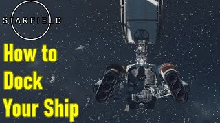 Starfield how to dock ship at a space station