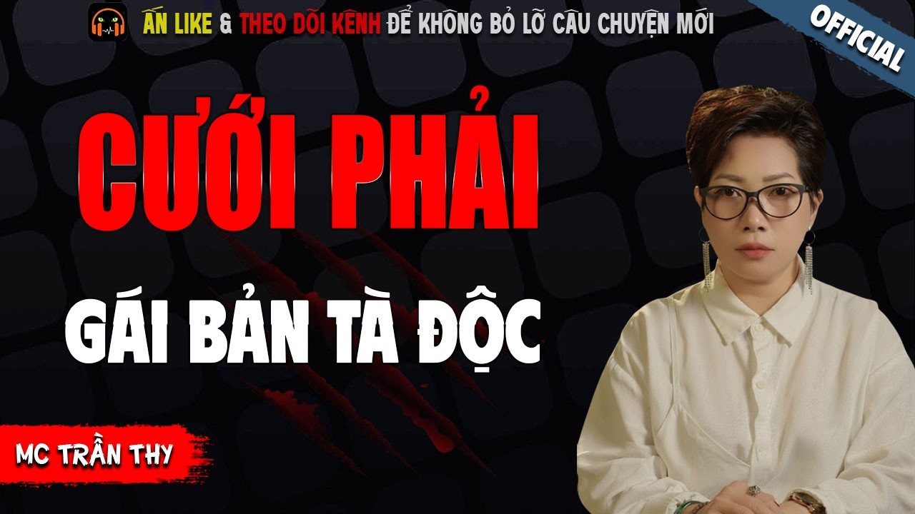 CƯỚI PHẢI GÁI BẢN TÀN ĐỘC - TRUYỆN MA KINH DỊ NHẤT MC TRẦN THY KỂ