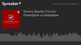 Prescriptive vs Descriptive (part 2 of 3)