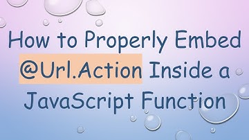 How to Properly Embed @ Url.Action Inside a JavaScript Function