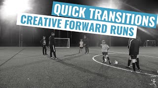 How to Transition quickly with creative forward runs - soccer/football coaching
