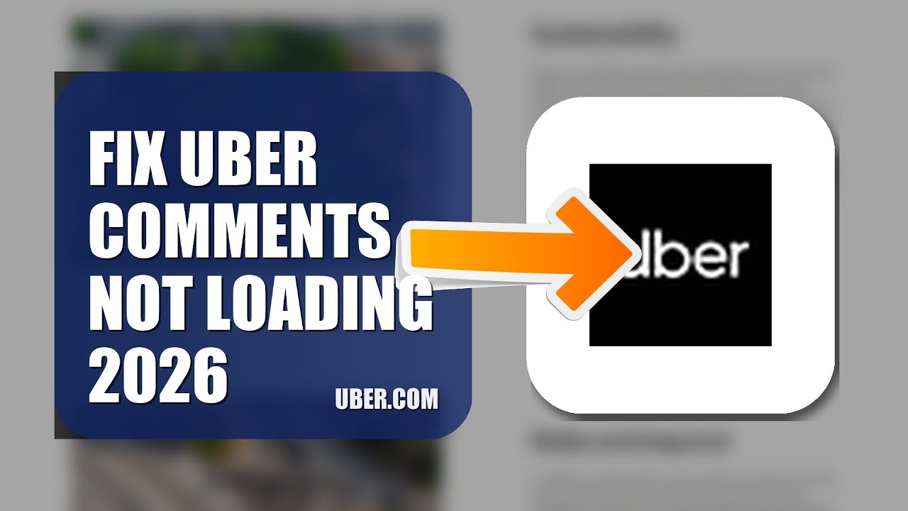 How To Fix Uber Comments Not Loading 2026