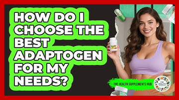 How Do I Choose The Best Adaptogen For My Needs? - The Health Supplement Hub