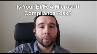 Is Your EMR A Microsoft Compliance Risk?