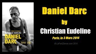 Daniel Darc by Christian Eudeline ; une vie - LaPariZienne.com