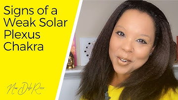 Signs of a Weak Solar Plexus Chakra | Blocked Solar Plexus