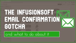 Infusionsoft Email Confirmation Gotcha (and what to do about it)