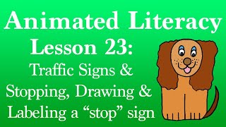 Animated Literacy Lesson 23: Traffic Signs & Stopping, Drawing & Labeling a Stop Sign