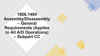 OSHA 1926.1404 - Assembly Disassembly – General Requirements (Subpart CC)