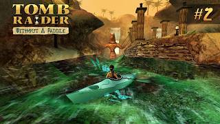 Tomb Raider: Without a Paddle [TRLE] | Part 2 - River Rapids (Eastern Path)