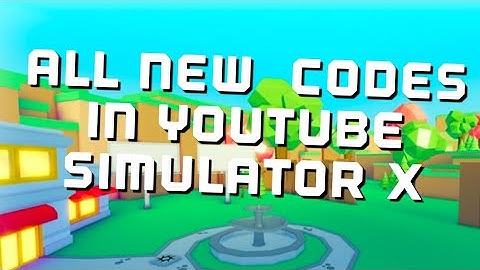 ALL NEW CODES IN YOUTUBE SIMULATOR X