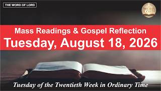Today's Catholic Mass Readings and Gospel Reflection - Tuesday, August 18, 2026 #thewordoflord