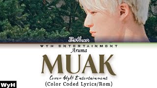 Aruma- 'Muak' Cover by WyH Entertainment (Color coded lyrics/Rom) Male key version