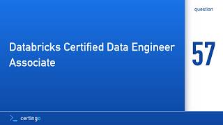 Certingo | Databricks Certified Data Engineer Associate (DE-Associate) — Question 57