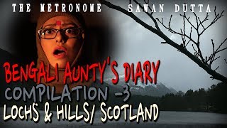 Lochs & Hills Scotland Compilation 03 Bengali Auntys Diary Sawan Dutta The Metronome