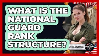 What Is The National Guard Rank Structure?