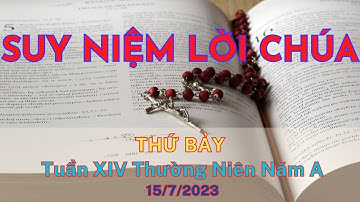 Suy Niệm Lời Chúa, Thứ Bảy Tuần XIV Thường Niên (15/07/2023)