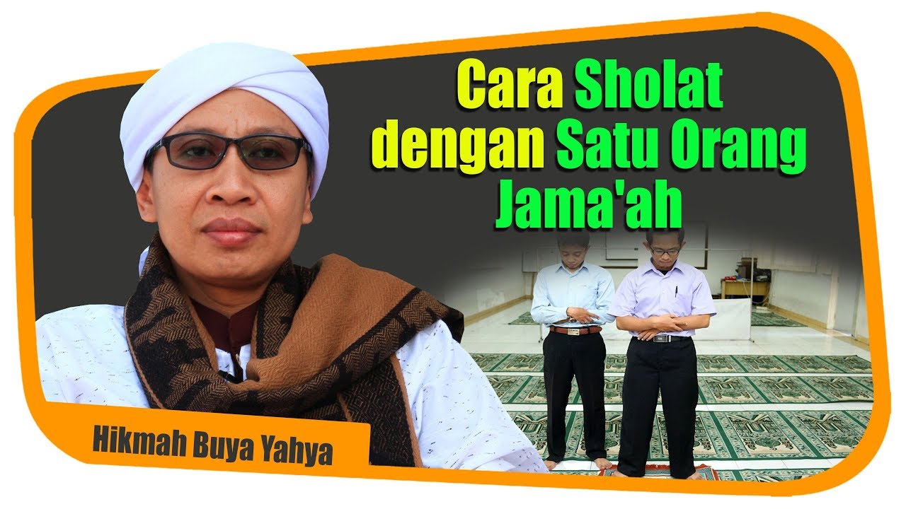 Cara Sholat  dengan Satu Orang Jama'ah - Hikmah Buya Yahya