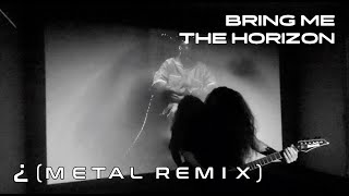Bring Me the Horizon feat. Halsey - ¿ (Metal Remix) - Monomythic