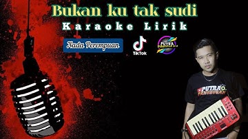 Bukan ku tak sudi (IKLIM) Karaoke lirik | NADA PEREMPUAN Bajidor version