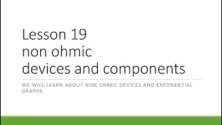 Year 10 Engineering Maths - Lesson 19 - Non Ohmic Devices and Components