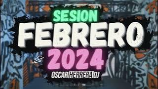 Sesion FEBRERO 2024 (Oscar Herrera DJ) [Reggaeton, Comercial, Trap, Latino, Tik Tok, Dembow]