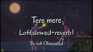 Tere mere [Slowed+Reverb] | Lofi Obsessed | Le jaa mujhe | #lejamujhe #lofi #slowedreverb
