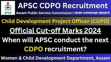APSC CDPO: Next Advertisement | 2024 Cut-off Marks