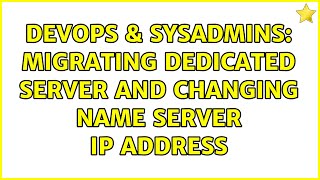 DevOps & SysAdmins: Migrating dedicated server and changing name server IP address Wealth