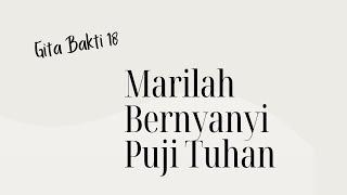 Ibadah Syukur | Gita Bakti 18 | Marilah Bernyanyi Puji Tuhan