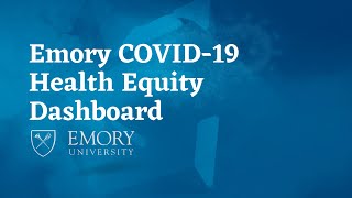 Emory COVID-19 Health Equity Dashboard Tutorial