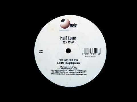 Half Tone — Half Tone - My Love (D. Funk Era Jungle Mix) (1997)