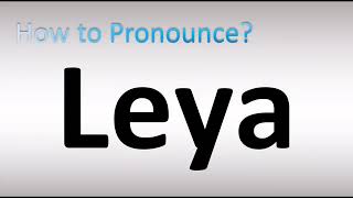 How to Pronounce Leya